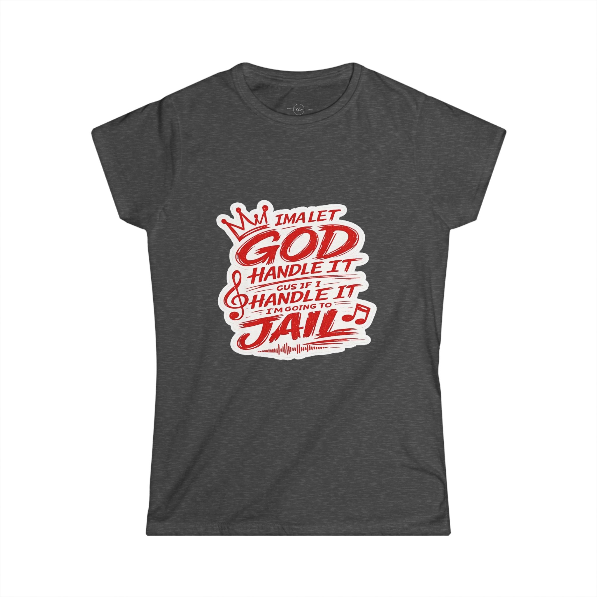 Let God Handle It- Womens Tee