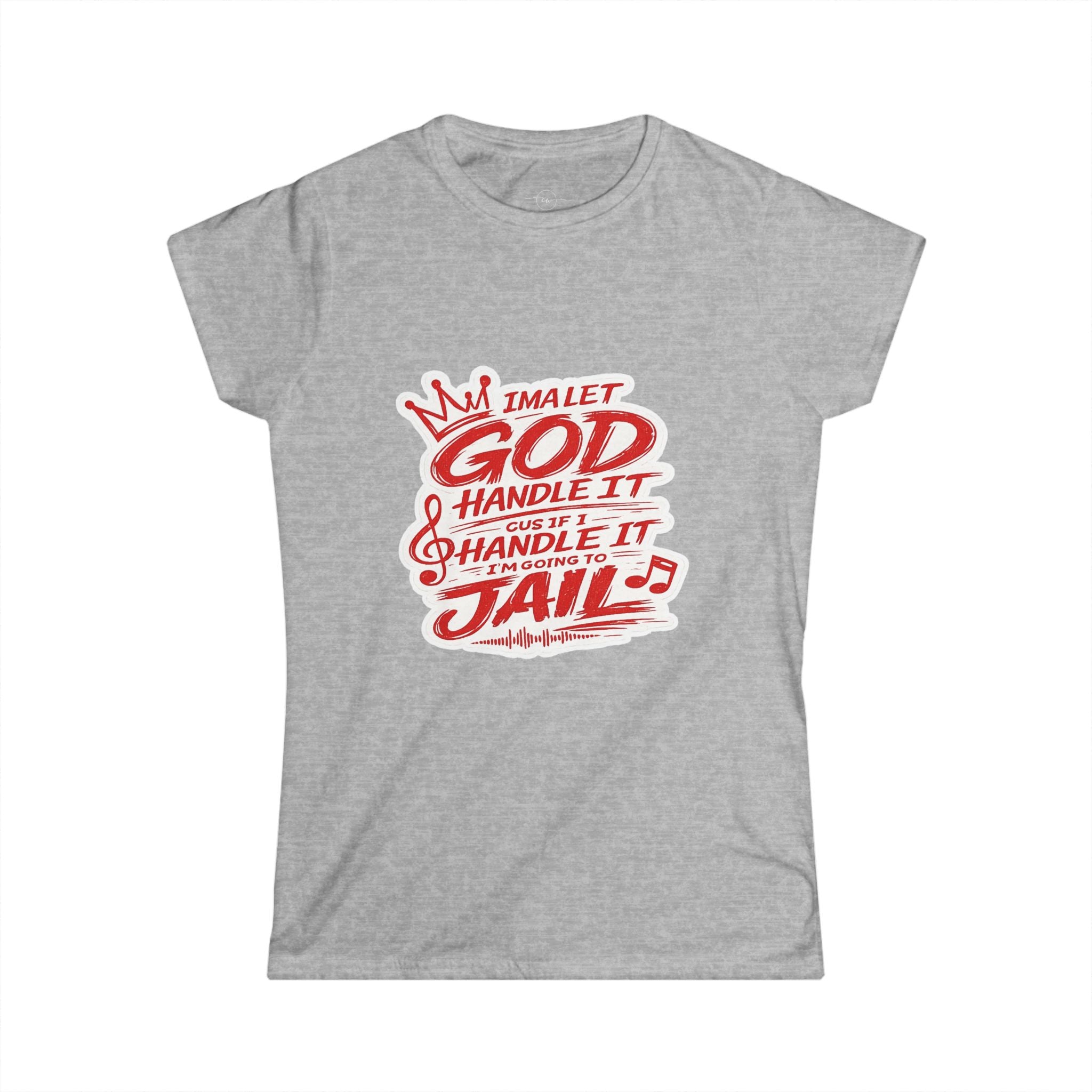 Let God Handle It- Womens Tee