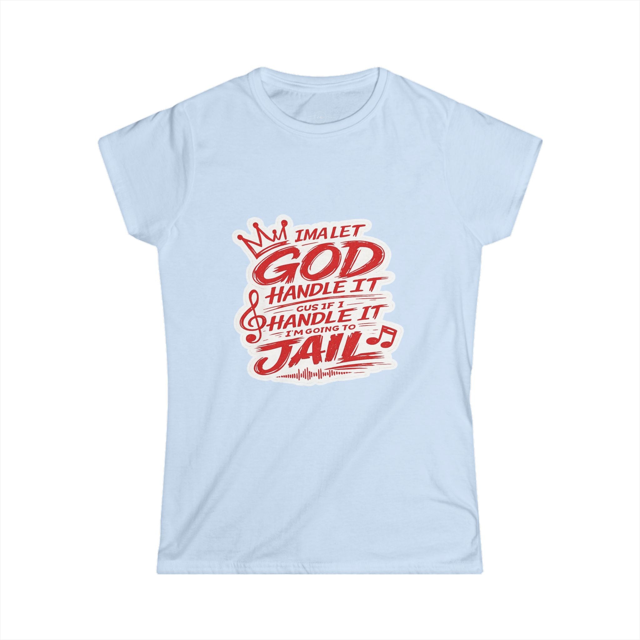 Let God Handle It- Womens Tee