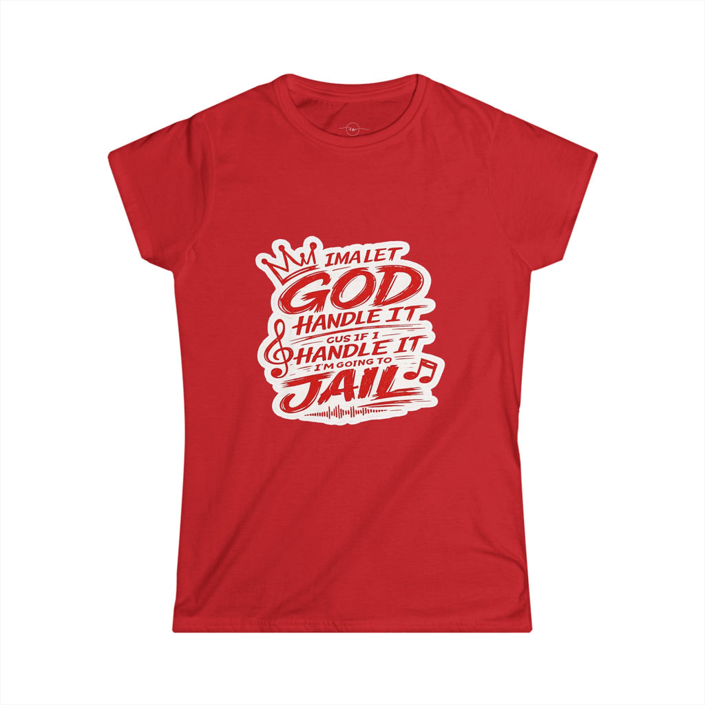 Let God Handle It- Womens Tee