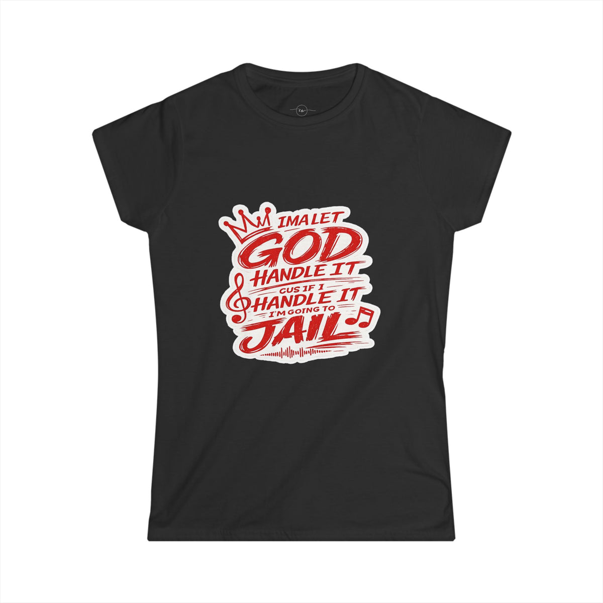 Let God Handle It- Womens Tee